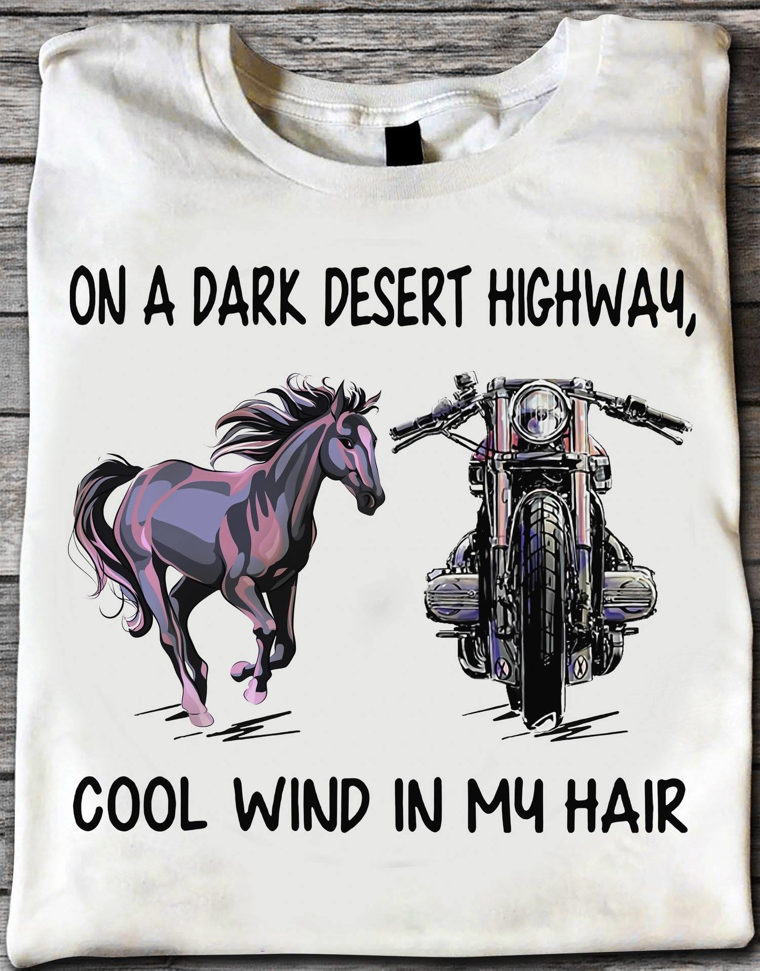On A Dark Desert Highway Cool Wind In My Hair Horse And Motorbike Shirt