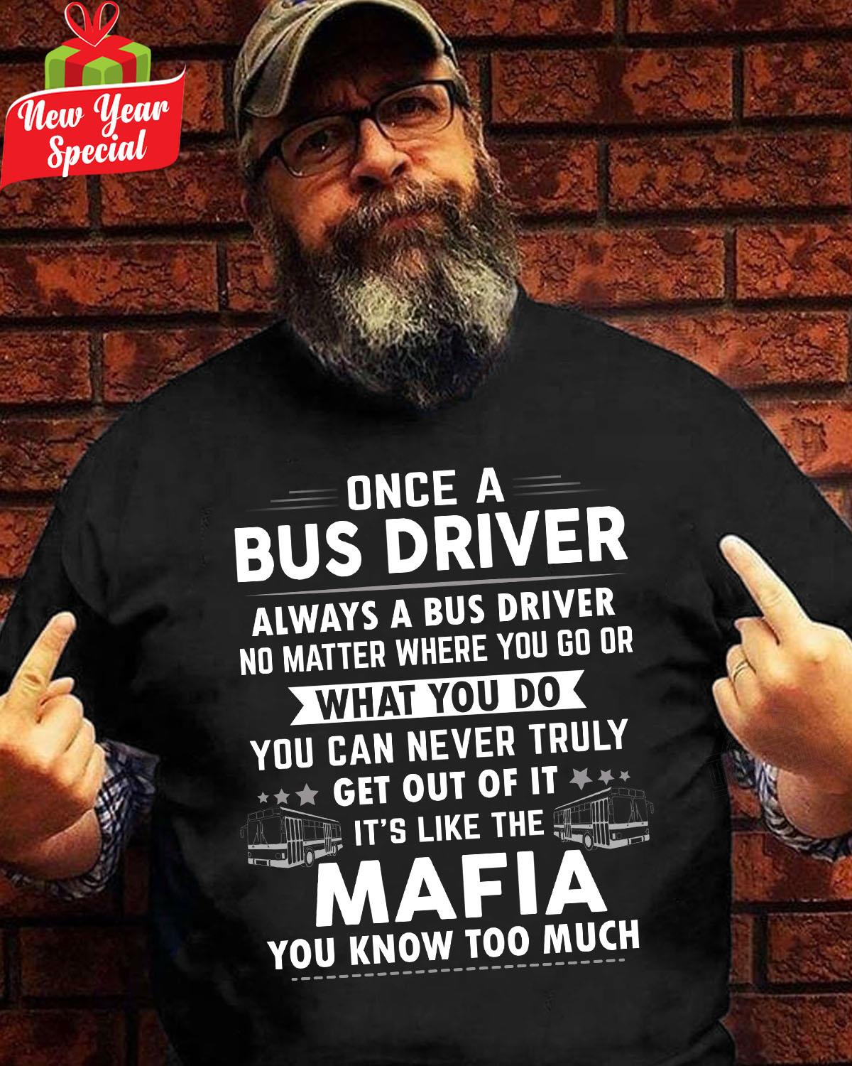 Once A Bus Drive It's Like The Mafia You Know Too Much Shirt