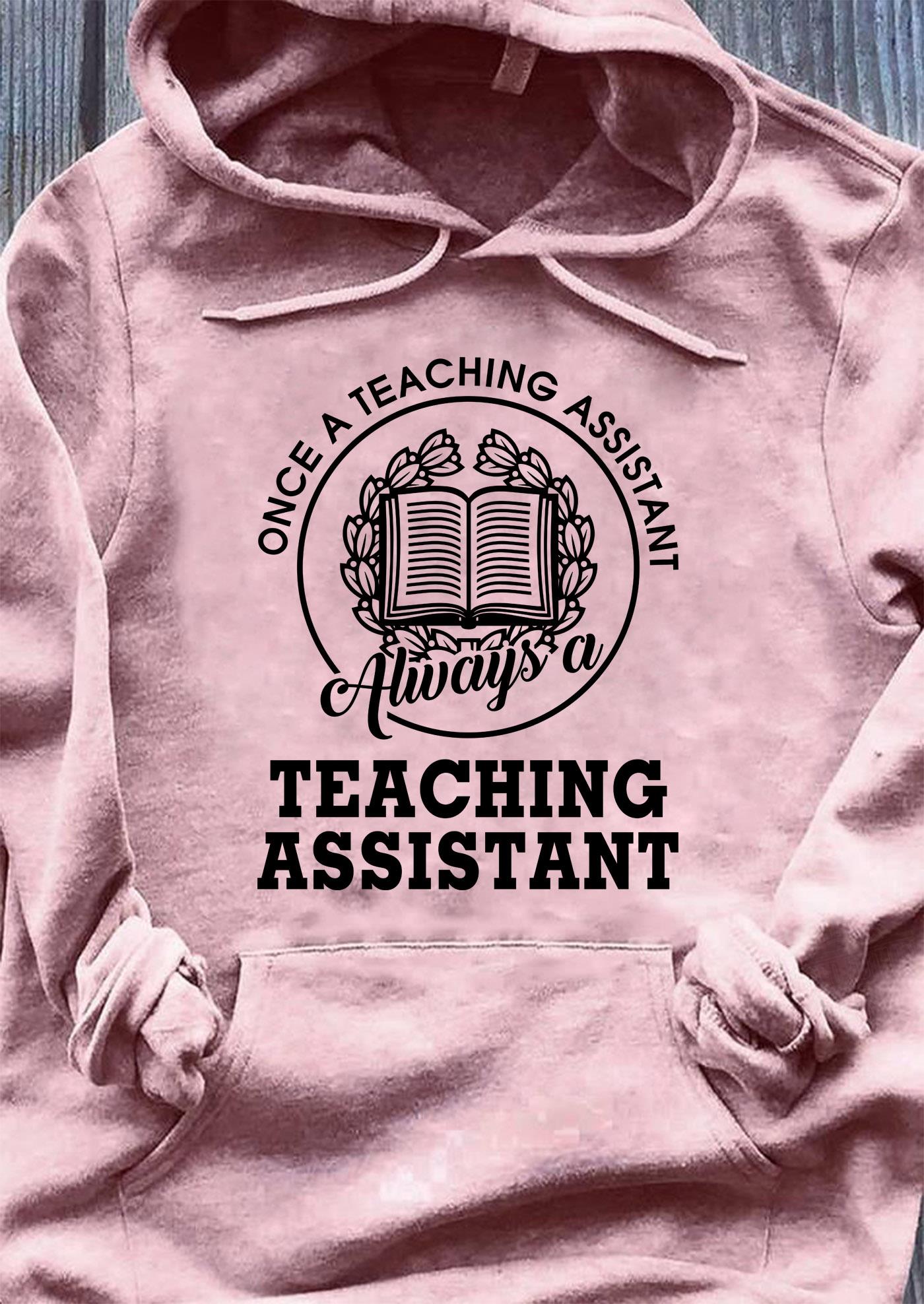 Once A Teaching Assistant Teaching Assistant Shirt