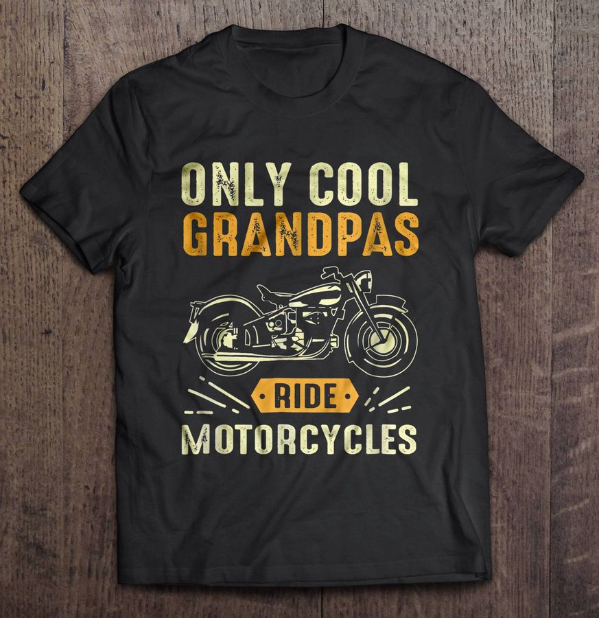 Only Cool Grandpas Ride Motocycles TShirt