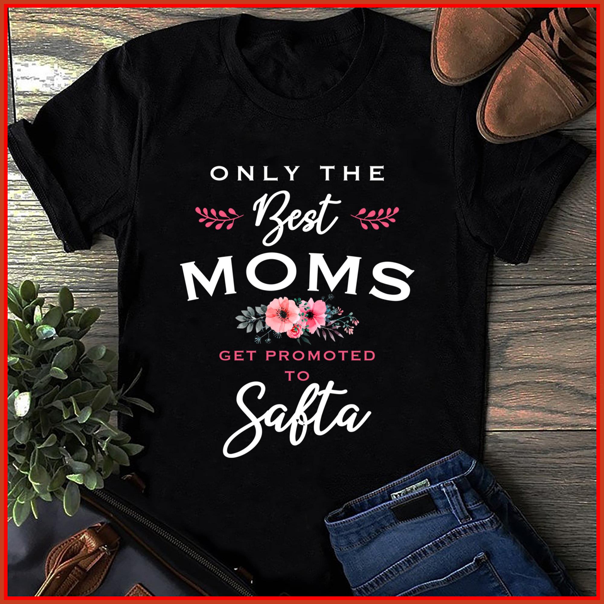 Only The Best Moms Shirt