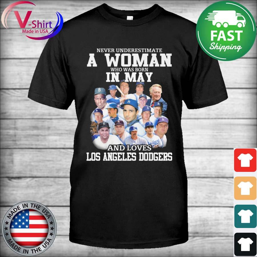 Original Never underestimate a Woman who was born in May and loves Los Angeles Dodgers 2022 shirt