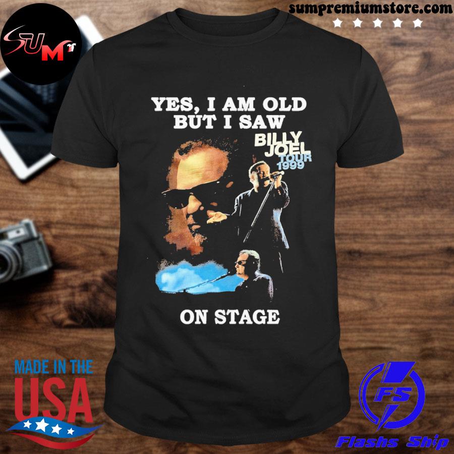 original-yes-i-am-old-but-i-was-billy-joel-tour-1999-on-stage-shirt-shirt-black