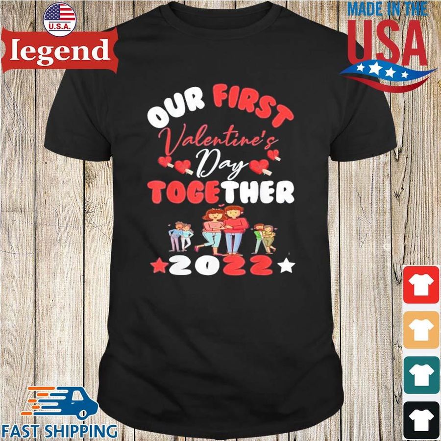 Our First Valentine’s Day Together Apparel Valentine's Day 2022 Shirt