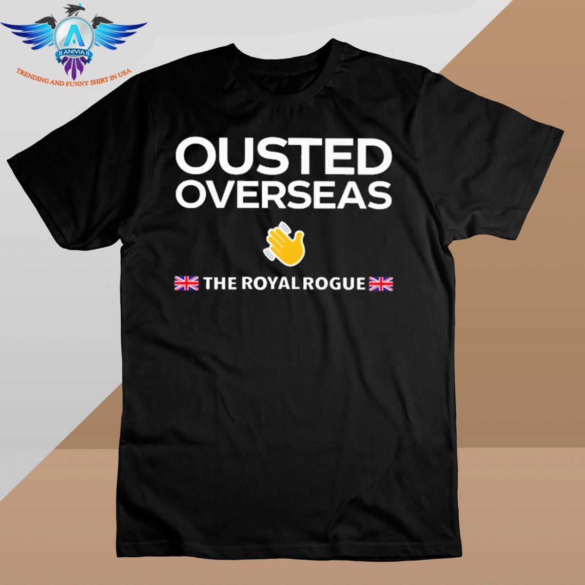 Ousted Overseas The Royal Rogue shirt