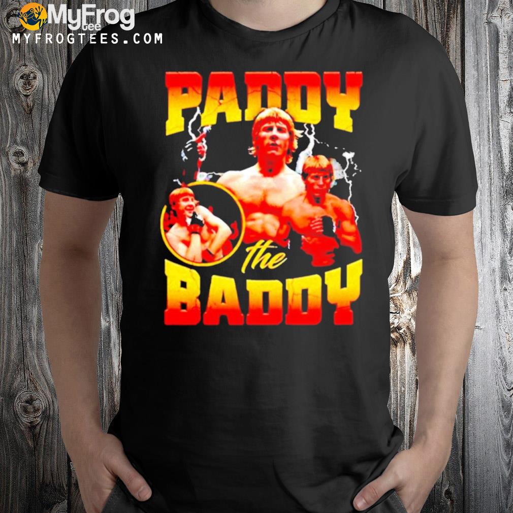 Paddy the baddy 2022 shirt