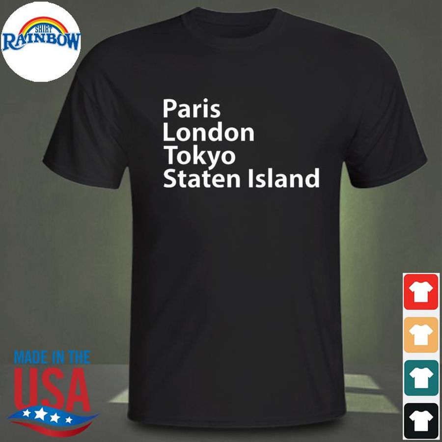 Paris london tokyo staten island shirt