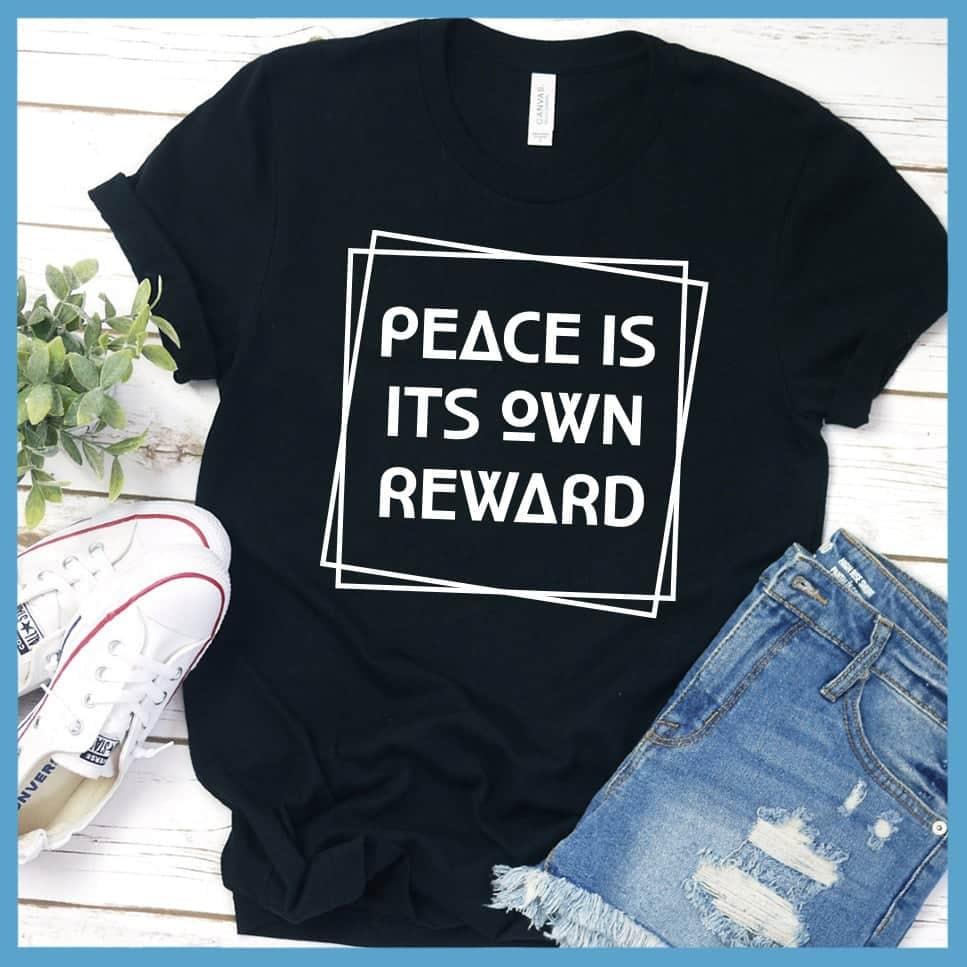 Peace Is Its Own Reward Shirt