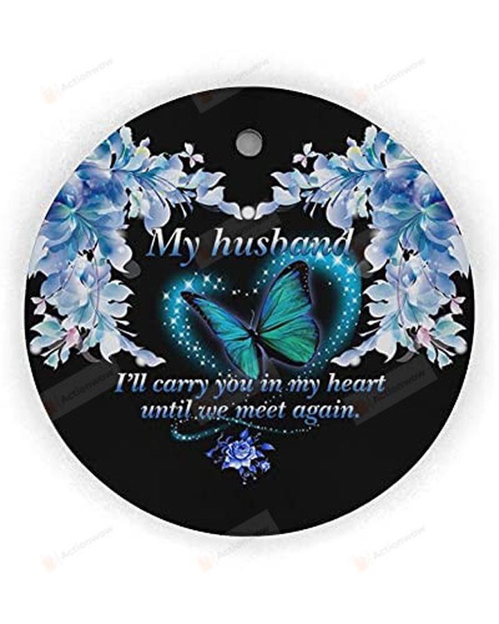 Personalized My Husband Ornament I'll Carry You In My Heart Until We Meet Again Memorial Christmas Decoration In Remembrance Bereavement Ornament Custom Gifts For People Lost Of Loved Ornament