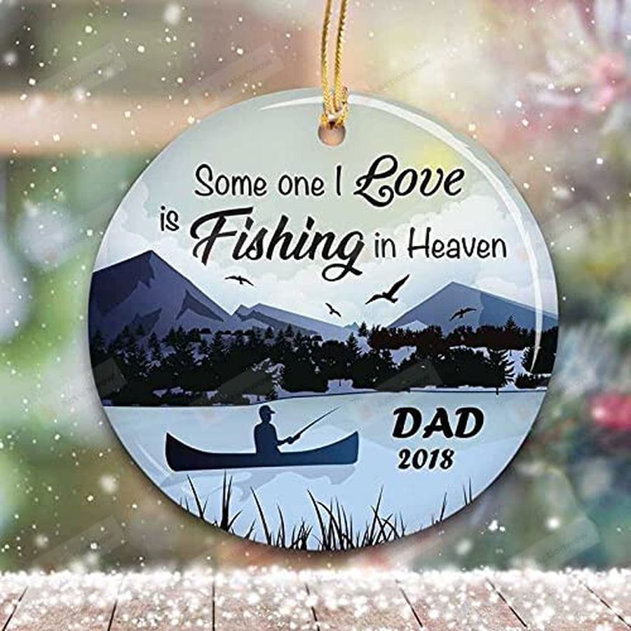 Personalized Some One I Love Is Fishing In Heaven Ornament Memorial Christmas Decoration In Remembrance Bereavement Ornament Custom Gifts For People Lost Of Loved Ornament Fisherman Print Ornament