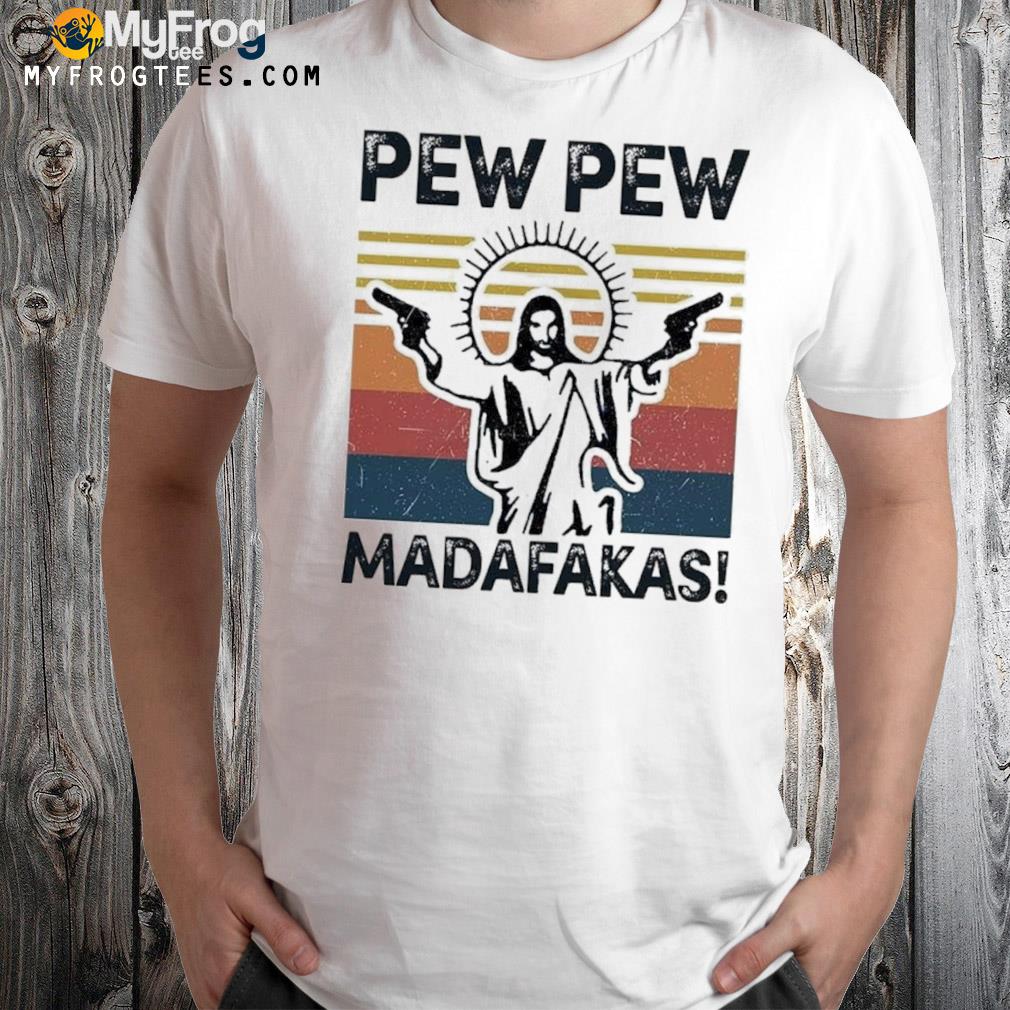 Pew Pew Madafakas Jesus Religous Joke T-Shirt
