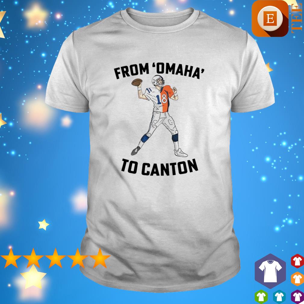 Peyton Manning from Omaha to canton shirt