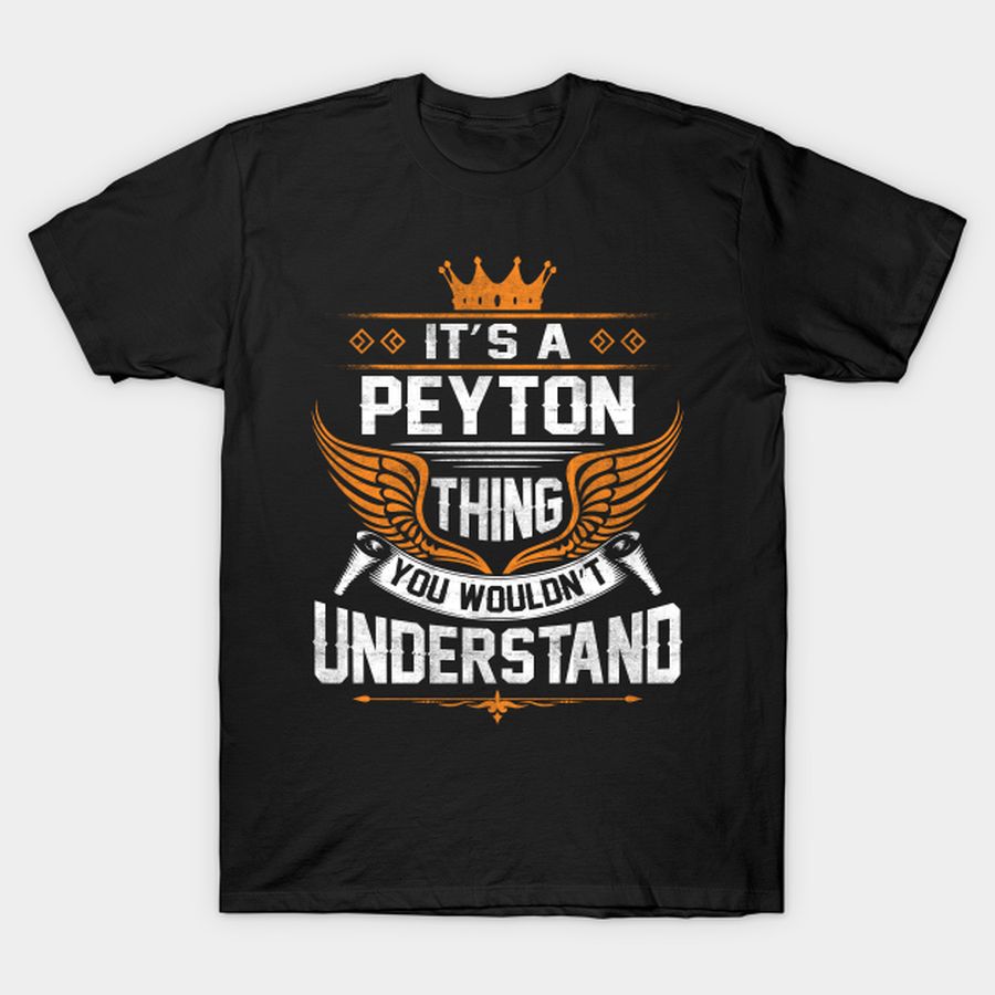 Peyton Name   Peyton Thing Name You Wouldn't Understand T Shirt, Hoodie, Sweatshirt, Long Sleeve