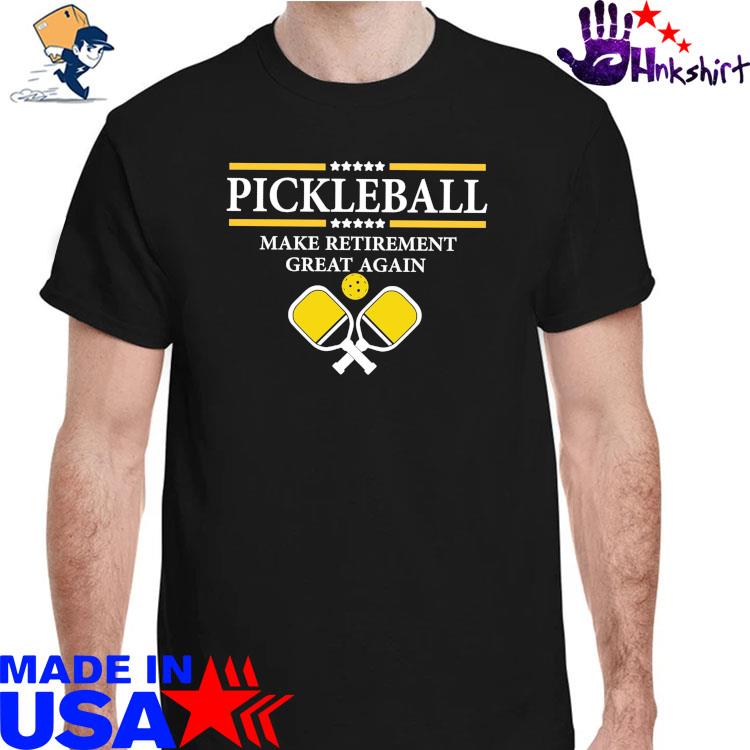 Pickleball make retirement great again shirt