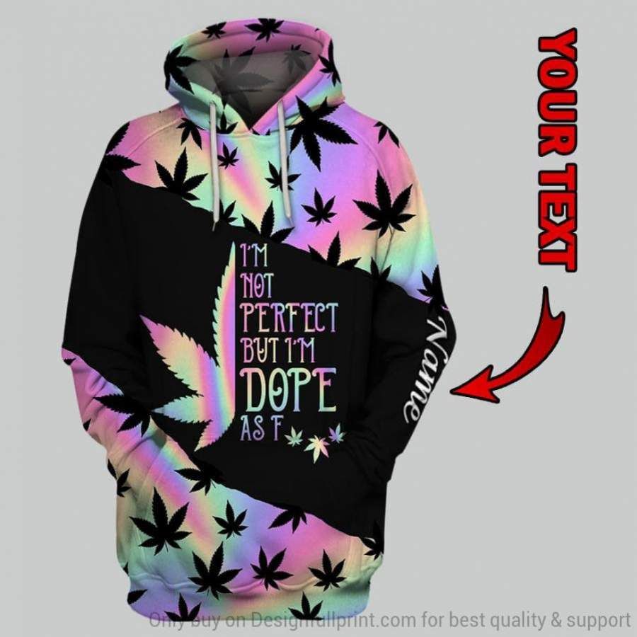 Pot Leaf Im Not Perfect But Im Dope As F Personalized Unisex Hoodie HG