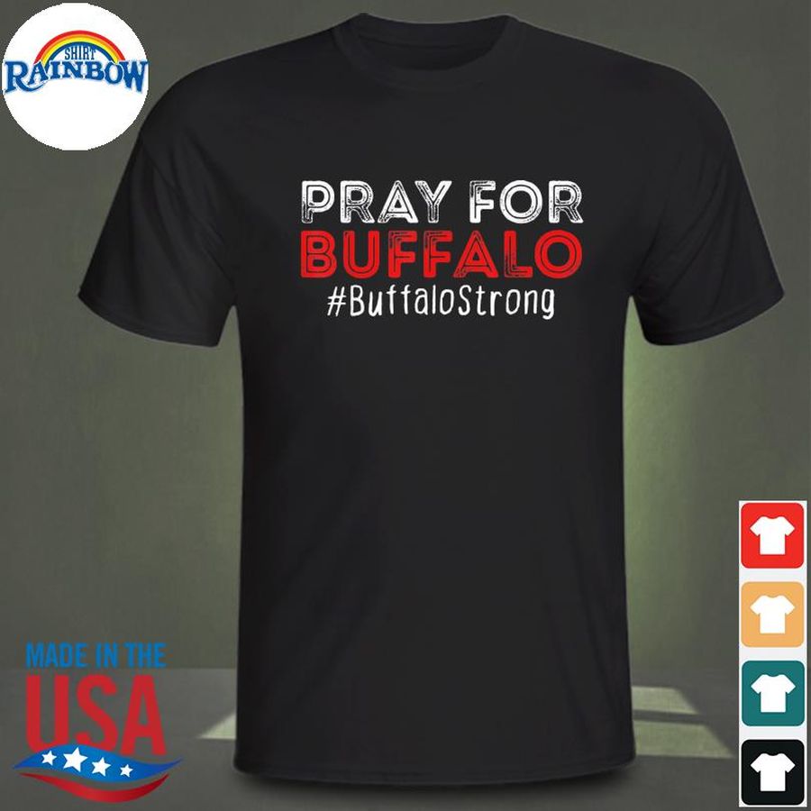 Pray For Buffalo Buffalo Strong T Shirt