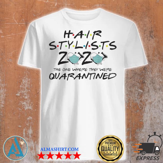 premium-hairstylist-2020-the-one-where-they-were-quarantined-shirts-shirt