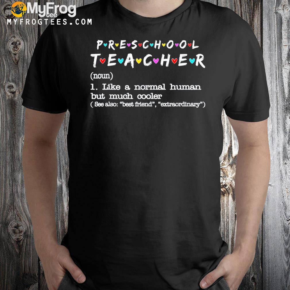 Preschool teacher like a normal human but much cooler shirt