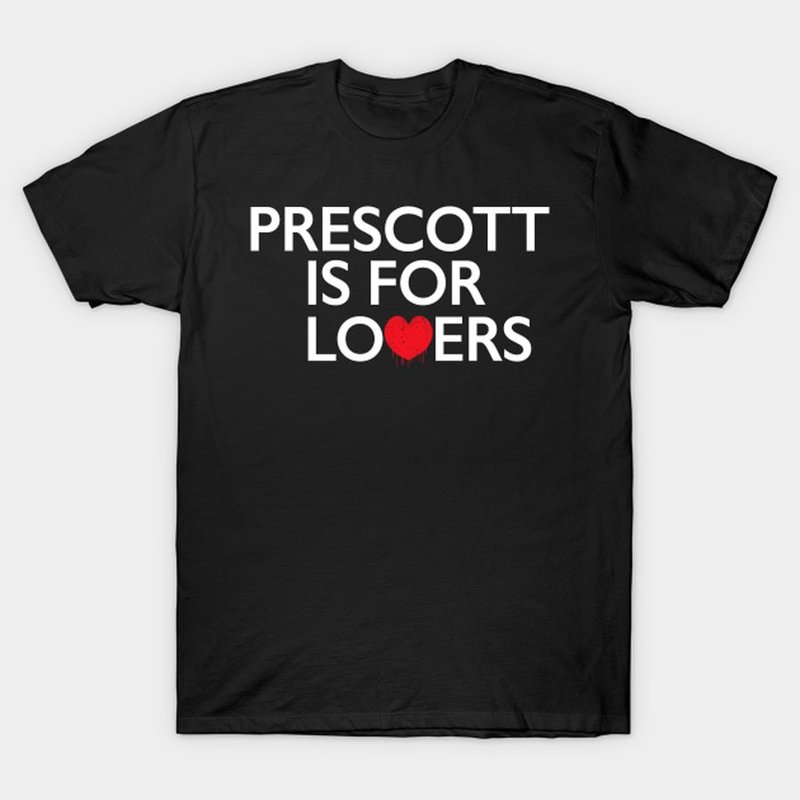 prescott is for lovers T-shirt, Hoodie, SweatShirt, Long Sleeve