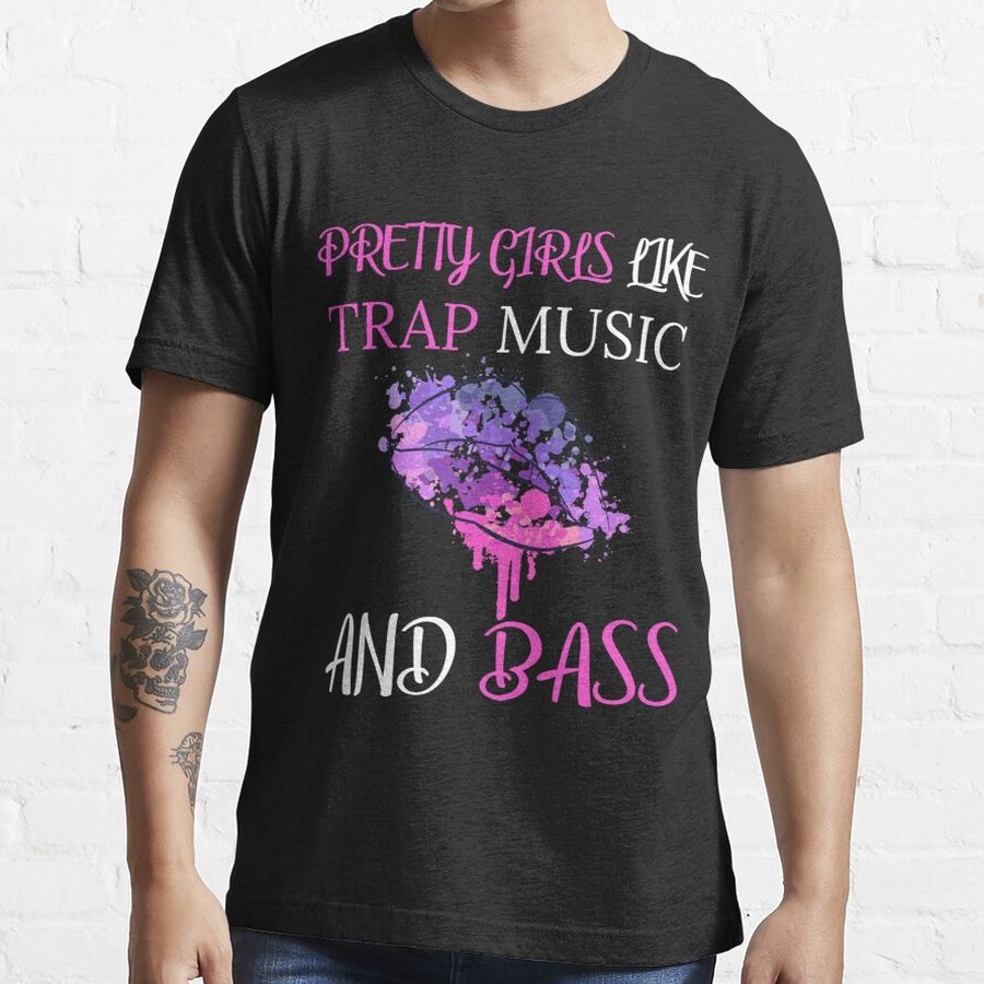 Pretty Girls Like Trap Music Trap Music Rap Womens Essential T-Shirt