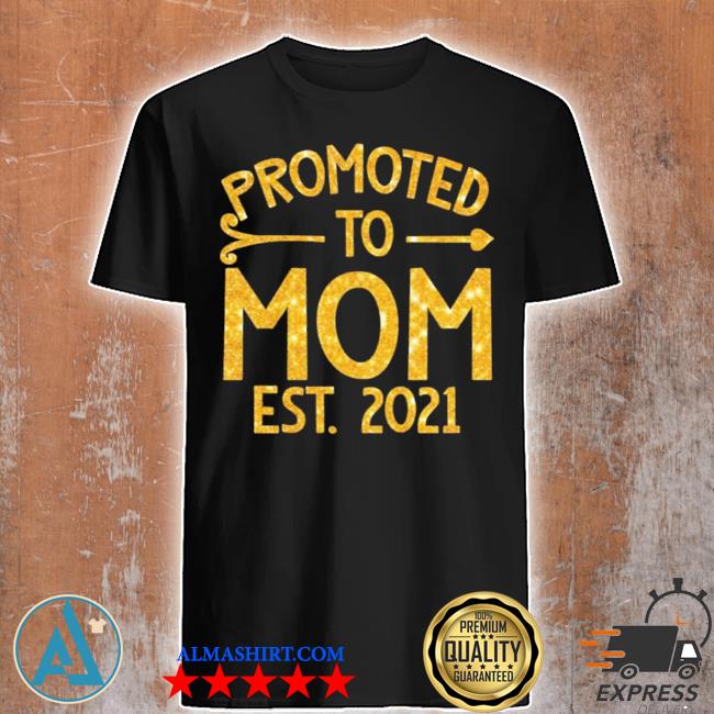 Promoted to mom est 2021 shirt