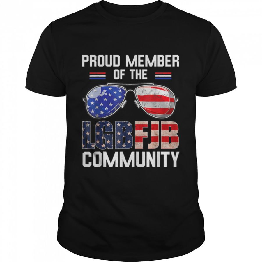 Proud Member Of The LGBFJB Community Sunglasses USA Flag T Shirt B09KS4J35Q