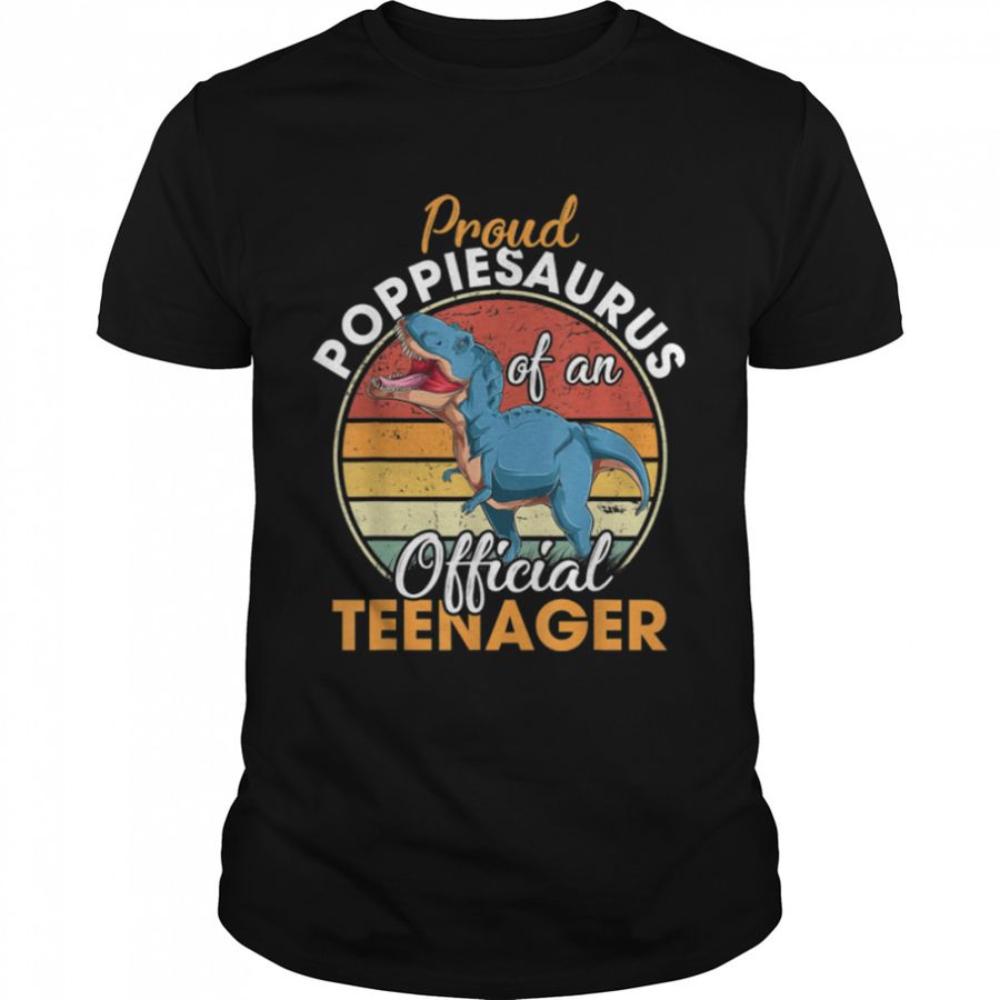 Proud Poppiesaurus Official Teenager 13Th Birthday Dinosaur T Shirt B09JW1F17K