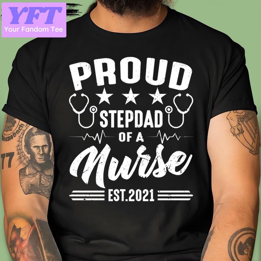 Proud Stepdad Of A Nurse Stepdad New Design T Shirt