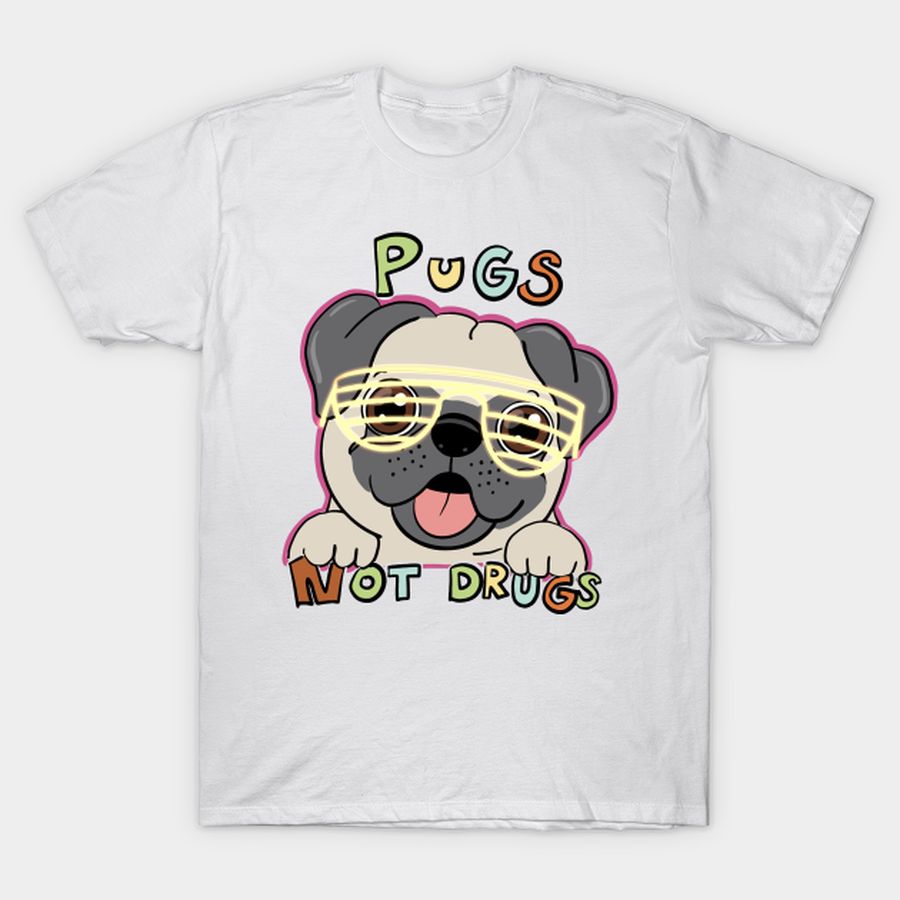 Pugs Not Drugs T-shirt, Hoodie, SweatShirt, Long Sleeve