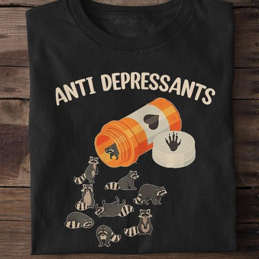 Raccoon Anti Depressants shirt