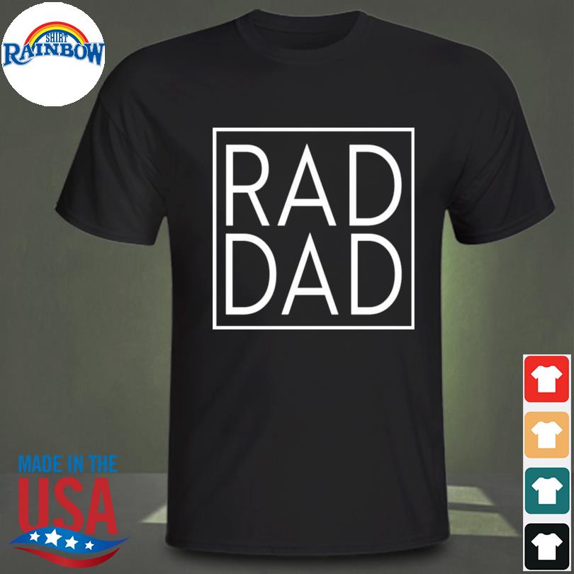 Rad dad 2022 shirt