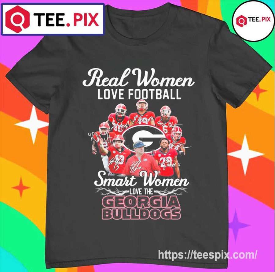 Real Women Love Football Smart Women Love The University Of Georgia Signatures Shirt