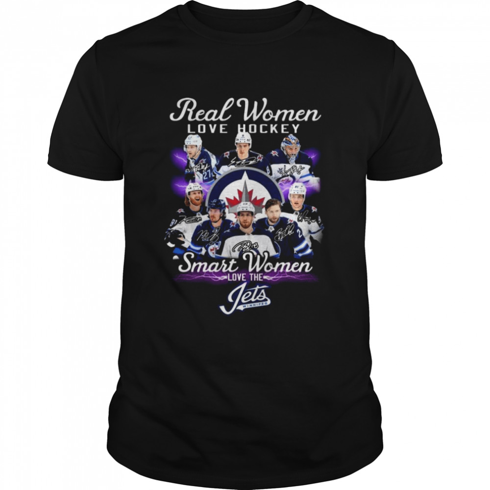 Real Women Love Hockey Smart Women Love The Winnipeg Jets Signatures Shirt