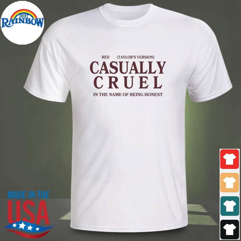 Red taylor's version casually cruel in the name of being honest shirt