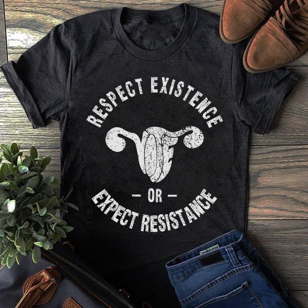 Respect Existence Or Expect Resistance Shirt