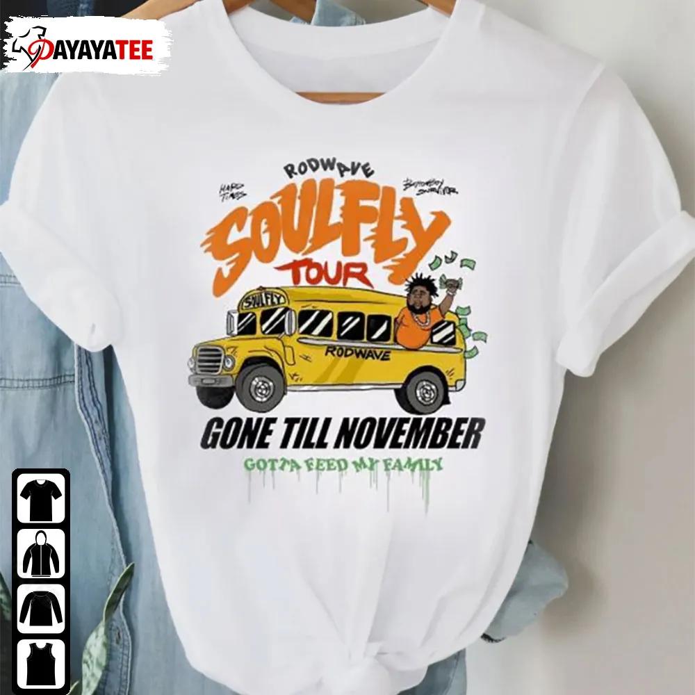 Rod Wave Soulfly Tour Gone Till November Shirt Gift For Family