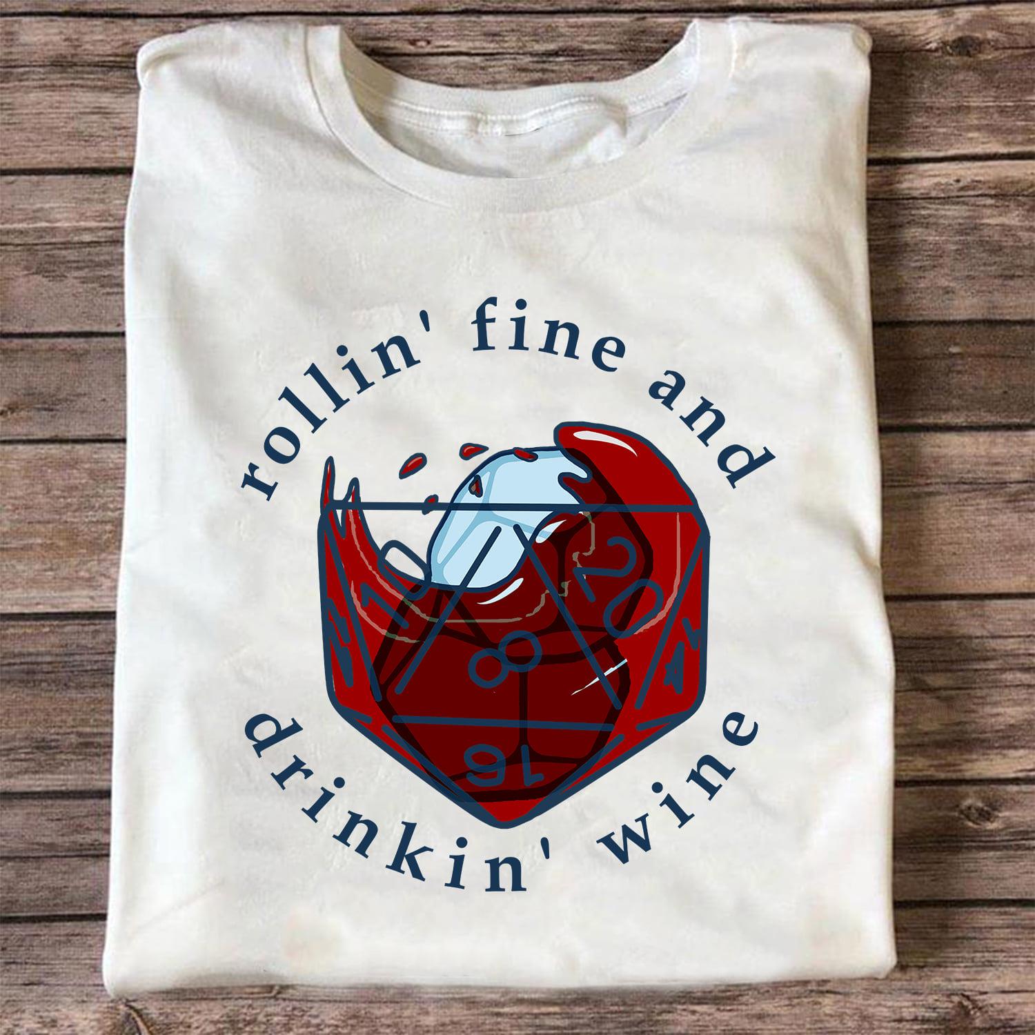 Rollin Fine And Drinkin Wine Shirt