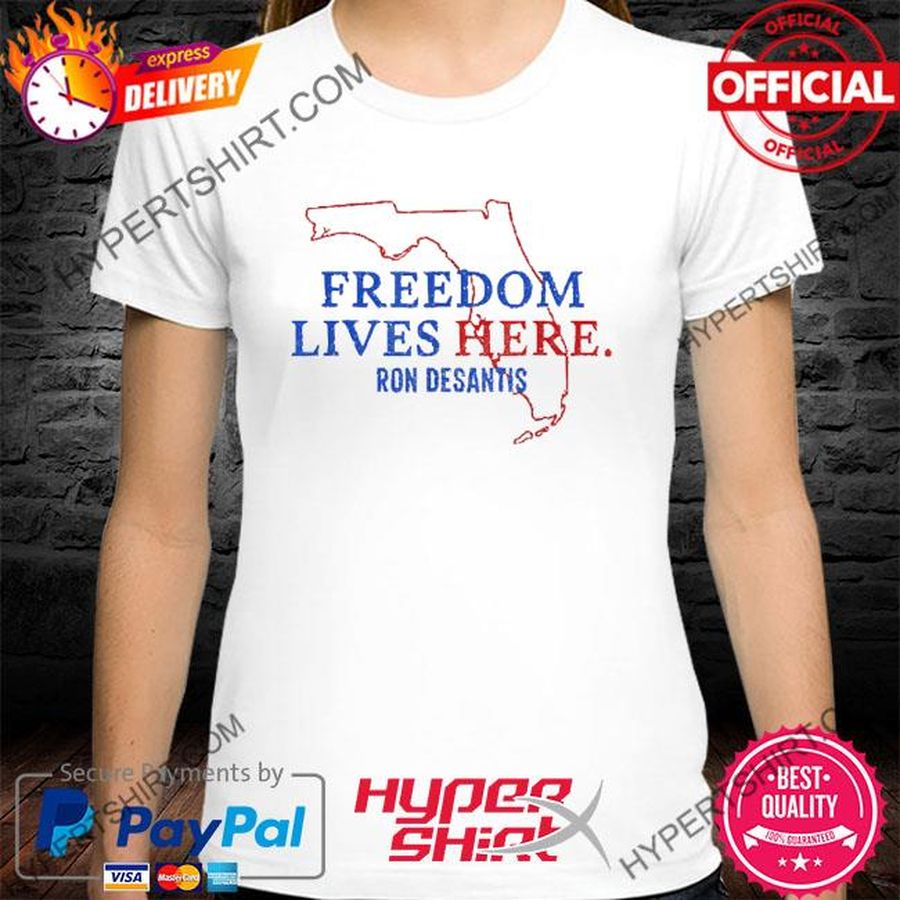 Ron Desantis Freedom Lives Here Florida 2024 Shirt