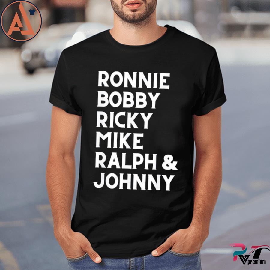 Ronnie Bobby Ricky Mike Ralph and Johnny 2022 Shirt