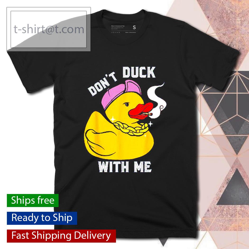 Rubber Duck Don’t Duck With Me Funny Rubber Duck Lover shirt