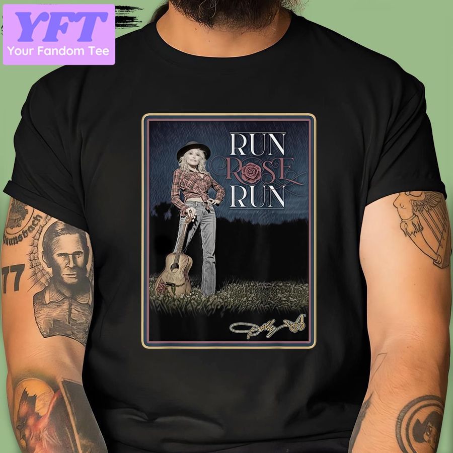Run Rose Run At The Acms Dolly Parton New Design T Shirt