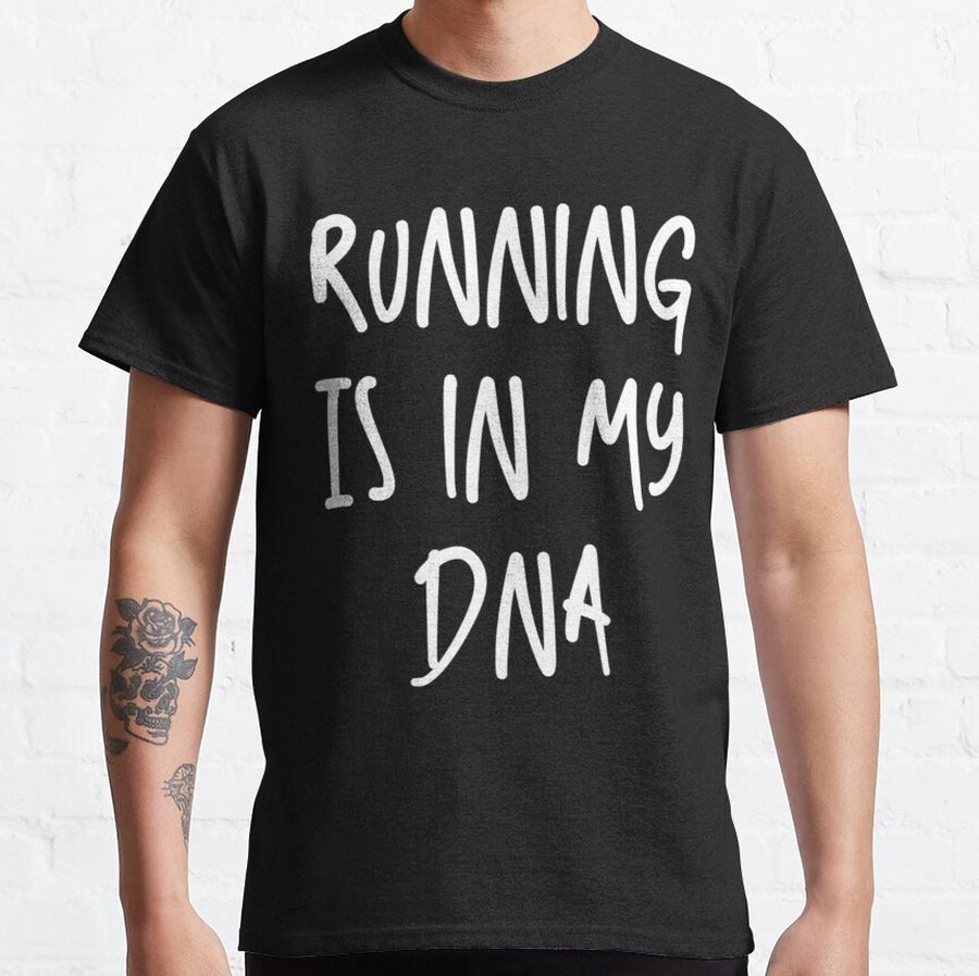 Running Is In My DNA       (2) Classic T-Shirt