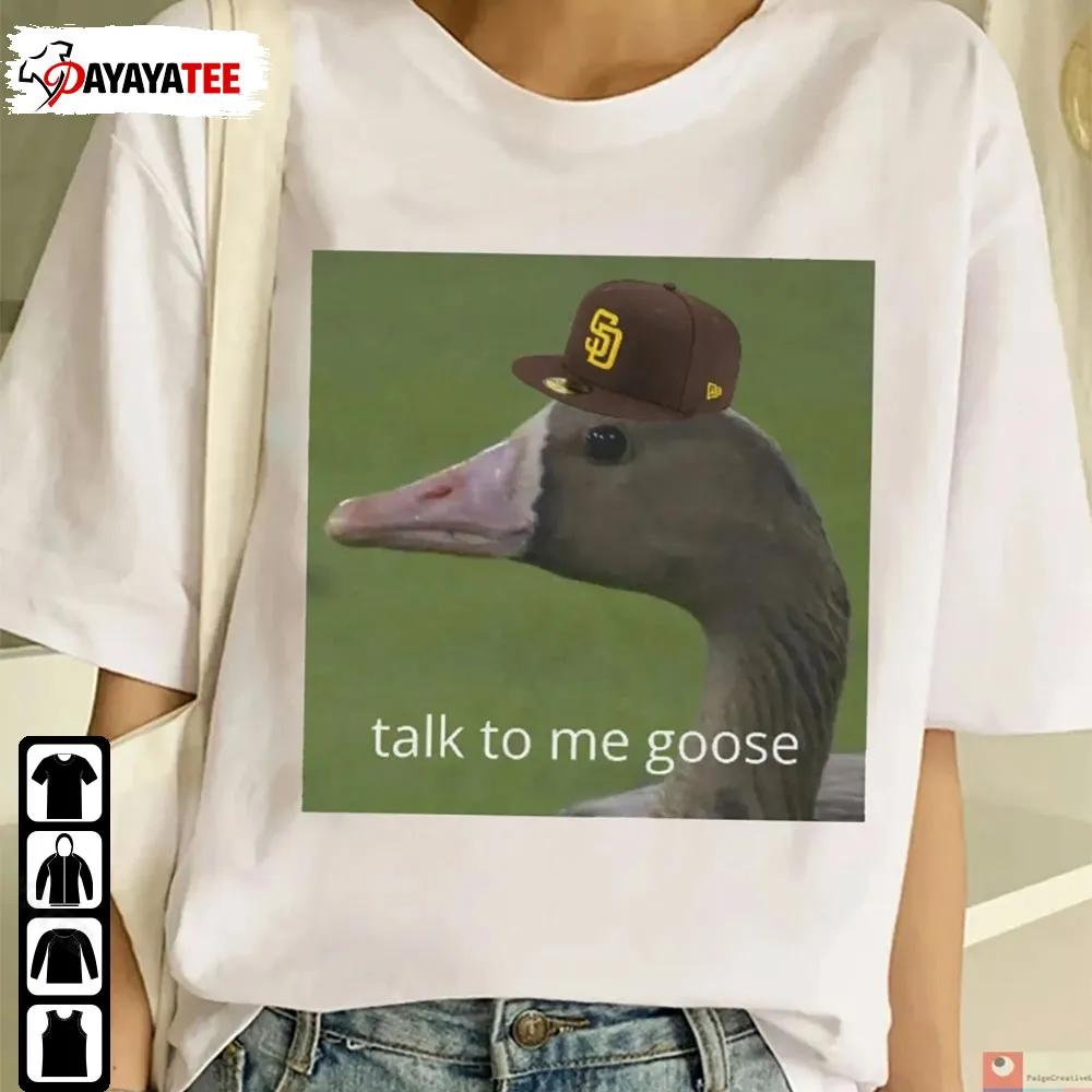 San Diego Padres Rally Goose Shirt Talk To Me Goose Gift For Fan