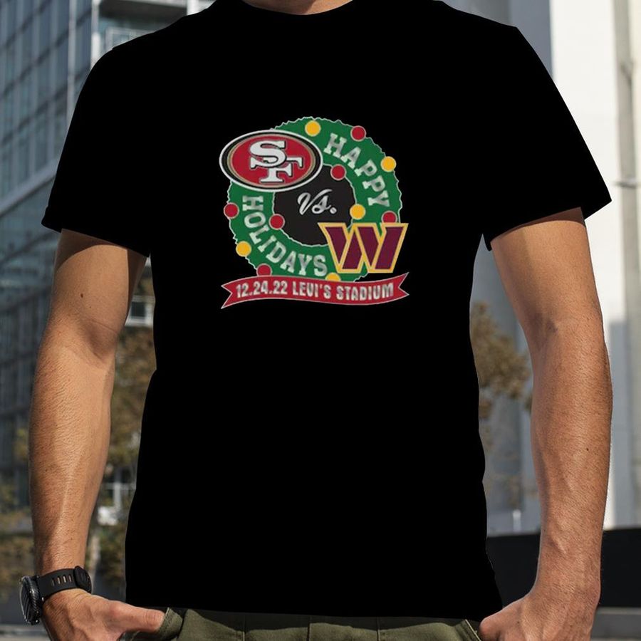 San Francisco 49Ers Vs Washington Commanders Happy Holidays 12 24 2022 Levi’S Stadium Shirt