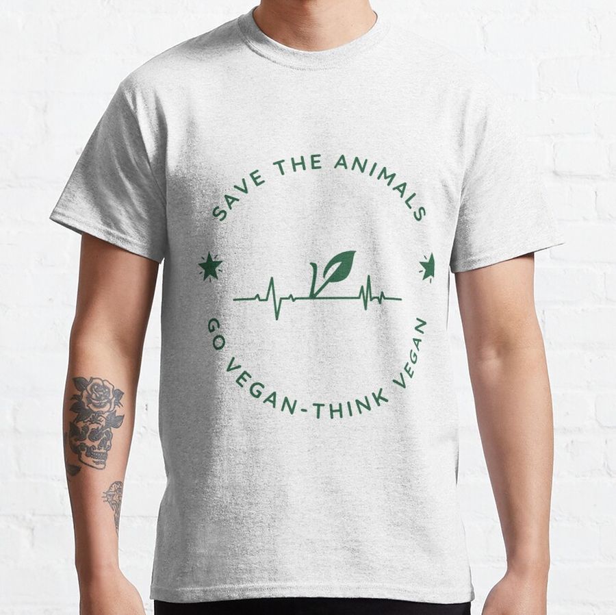 Save the animals- go vegan-think vegan Classic T-Shirt