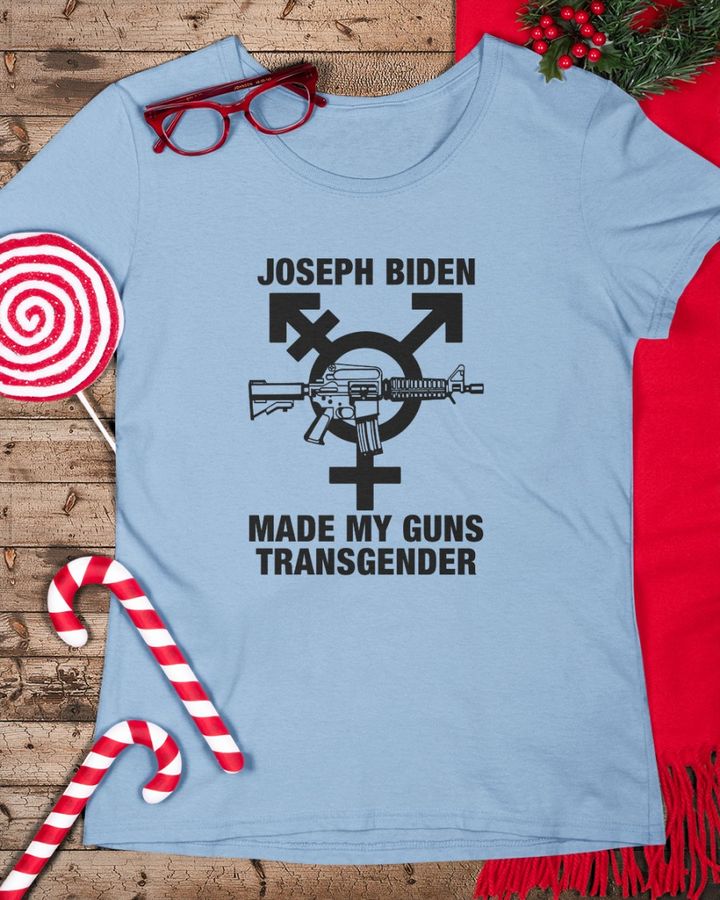 Shirts With Threatening Auras  Joseph Biden Made My Guns Transgender  Shirts Thegoodshirts Shop