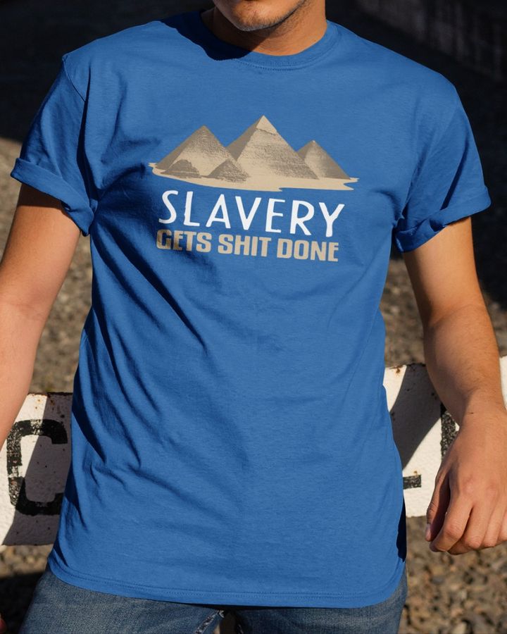 Shirts With Threatening Auras Slavery Gets Shit Done Shirt