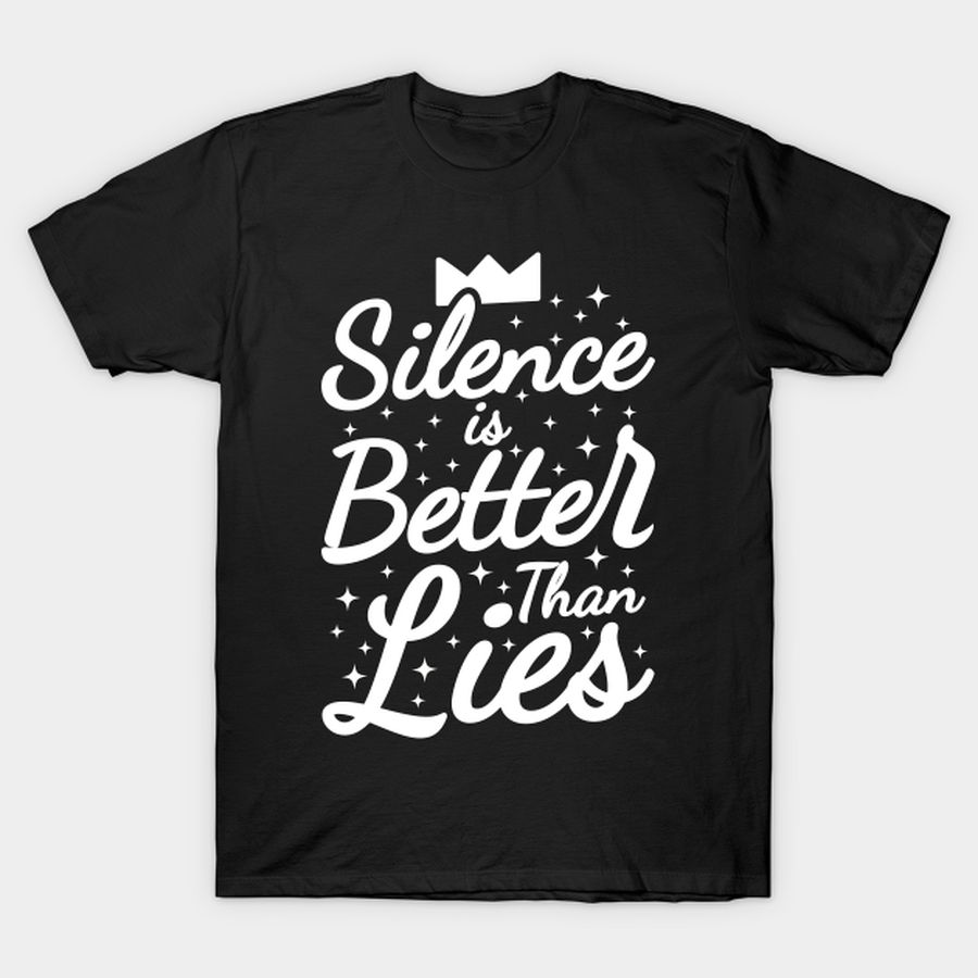 Silence Is Better Than Lies T-shirt, Hoodie, SweatShirt, Long Sleeve
