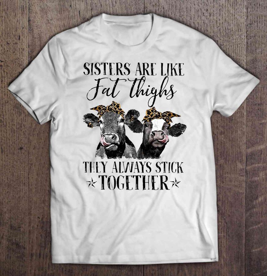 Sisters Are Like Fat Thighs They Always Stick Together Bandana Cow Tshirt