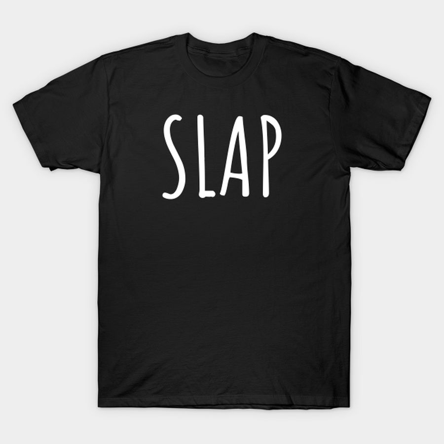 'Slap' slang white handwritten text T-shirt, Hoodie, SweatShirt, Long Sleeve